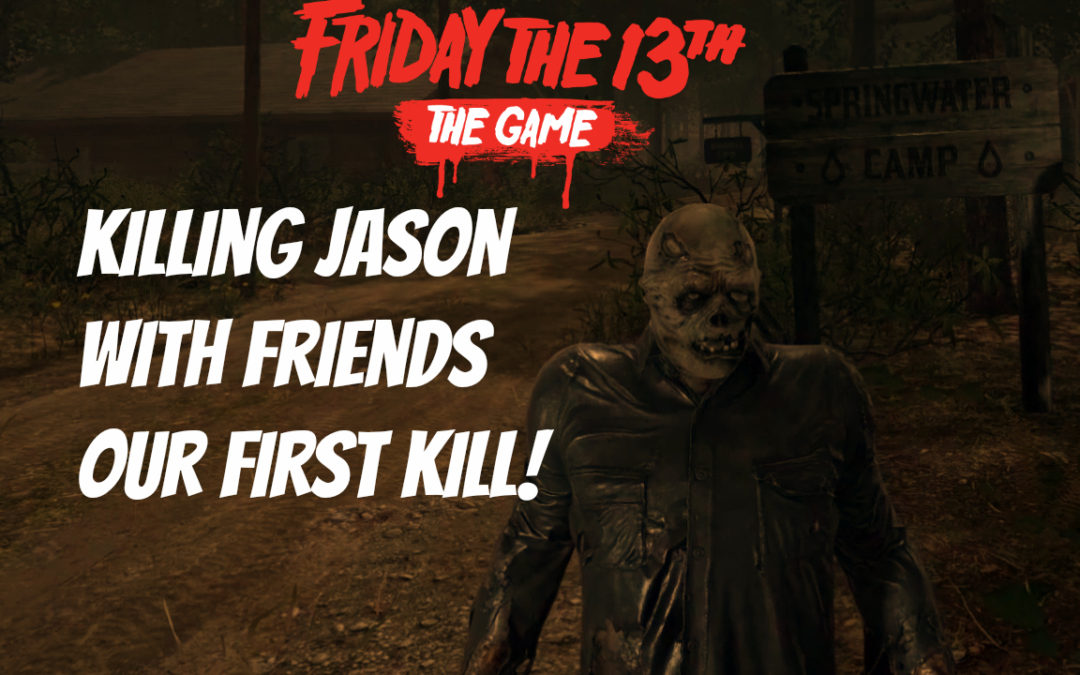 My First Jason Kill and upcoming updates to the Friday The 13th Guide